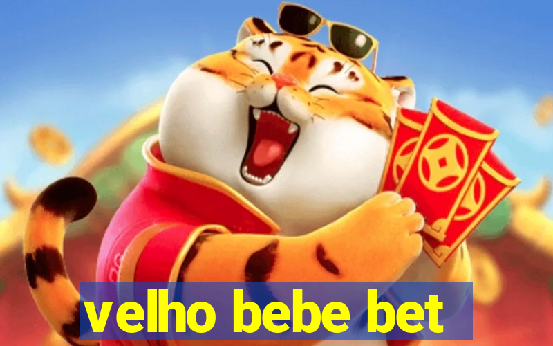 velho bebe bet